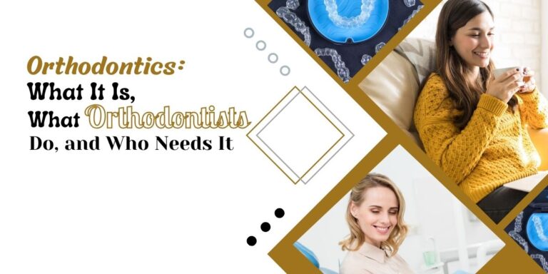 Orthodontics_ What It Is, What Orthodontists Do, and Who Needs It